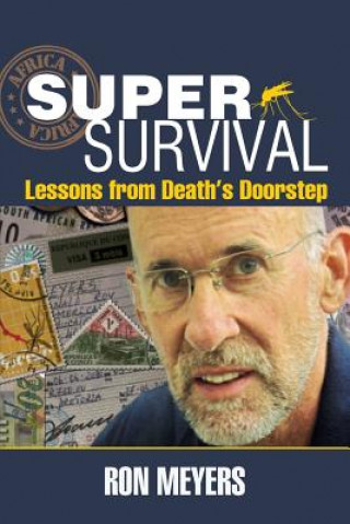 Knjiga Super-Survival: Lessons from Death's Doorstep Ron Meyers