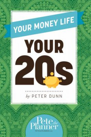 Kniha Your Money Life: Your 20s Peter Dunn