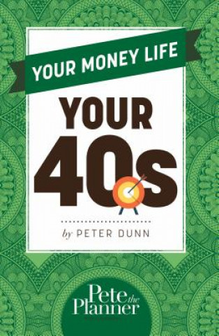 Kniha Your Money Life: Your 40s Peter Dunn