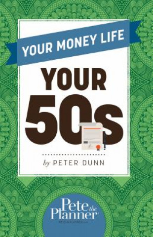 Kniha Your Money Life: Your 50s Peter Dunn