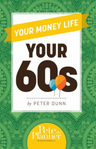 Kniha Your Money Life: Your 60s Peter Dunn