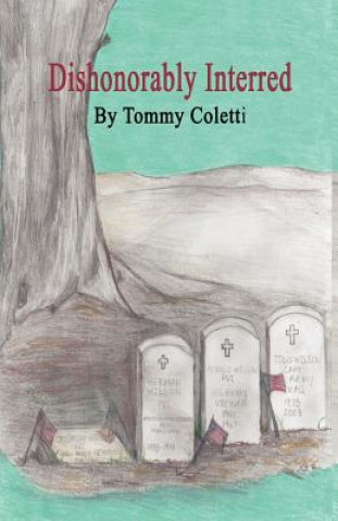 Book Dishonorably Interred Tommy Coletti