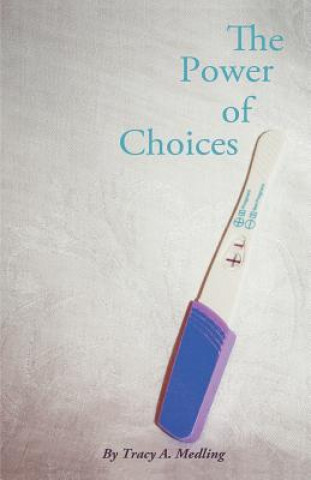 Carte The Power of Choices Tracy A. Medling