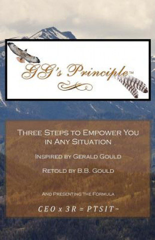 Könyv Gg's Principle: Three Steps to Empower You in Any Situation B. B. Gould