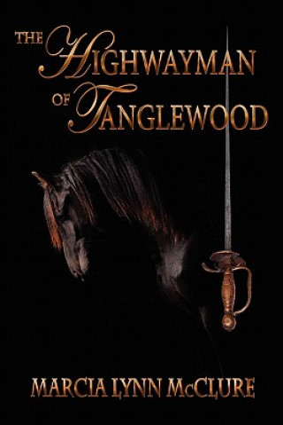 Kniha The Highwayman of Tanglewood Marcia Lynn McClure