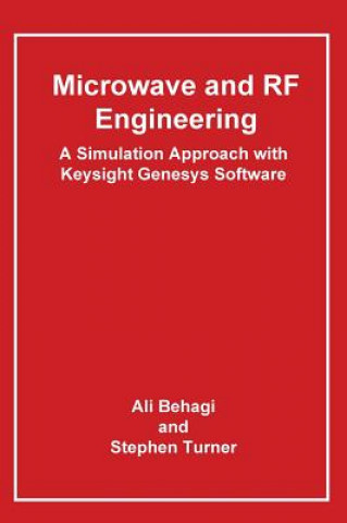 Könyv Microwave and RF Engineering- A Simulation Approach with Keysight Genesys Software Ali a. Behagi