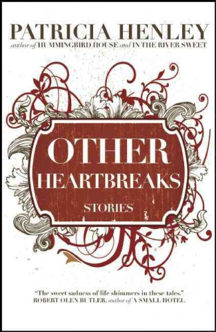 Knjiga Other Heartbreaks Patricia Henley