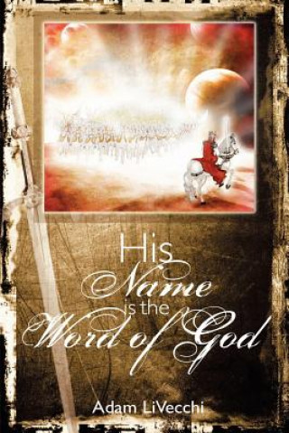 Book His Name Is the Word of God Adam J. Livecchi