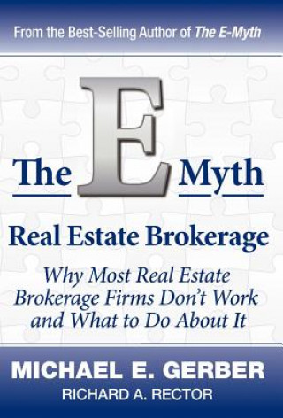 Könyv The E-Myth Real Estate Brokerage: Why Most Real Estate Brokerage Firms Don't Work and What to Do about It Michael E. Gerber