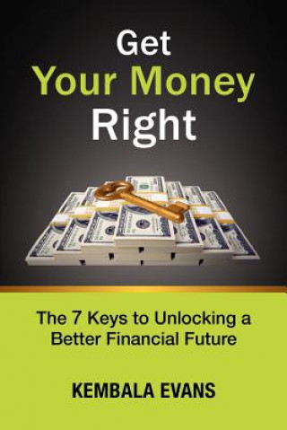 Buch Get Your Money Right: The 7 Keys to Unlocking a Better Financial Future Kembala Evans