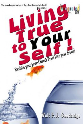 Libro Living True to Your Self Walt F. J. Goodridge