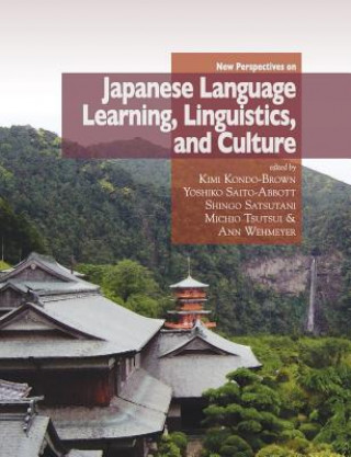 Kniha New Perspectives on Japanese Language Learning, Linguistics, and Culture Kimi Kondo-Brown