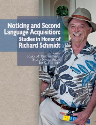 Książka Noticing and Second Language Acquisition: Studies in Honor of Richard Schmidt Joara M. Bergsleithner