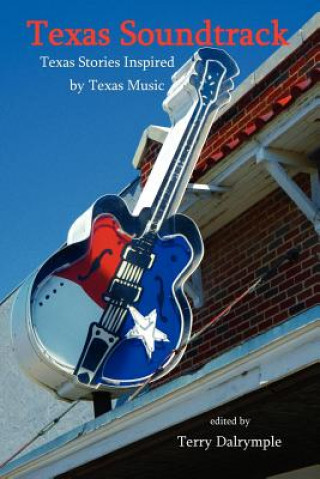 Book Texas Soundtrack, Stories Inspired by Texas Music Terry Dalrymple