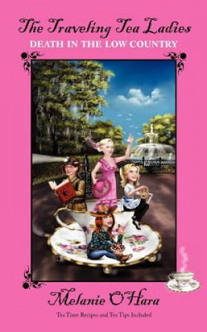 Carte The Traveling Tea Ladies Death in the Low Country Melanie O'Hara
