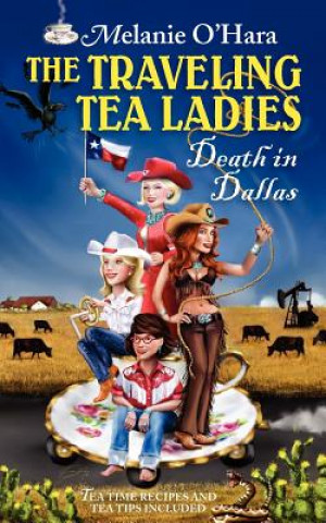 Kniha The Traveling Tea Ladies Death in Dallas Melanie O'Hara