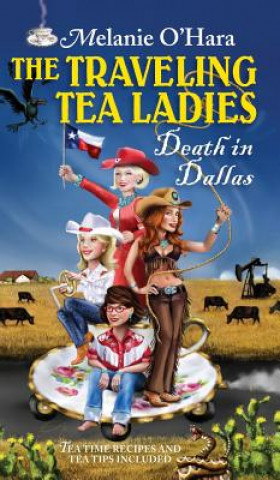 Buch The Traveling Tea Ladies Death in Dallas Melanie O'Hara