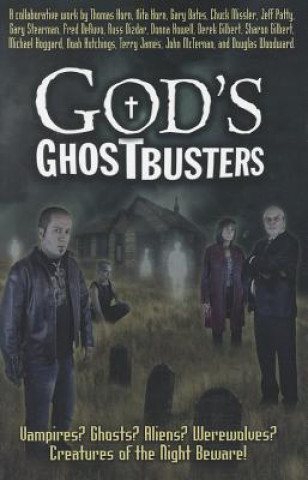 Книга God's Ghostbusters: Vampires? Ghosts? Aliens? Werewolves? Creatures of the Night Beware! Thomas Horn