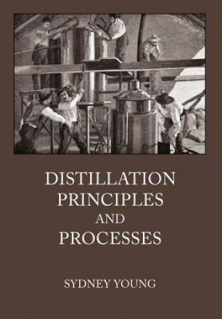Kniha Distillation Principles and Processes Sydney Young