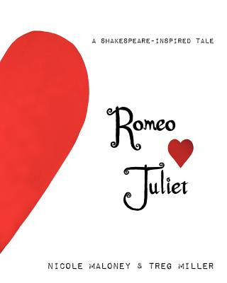 Könyv Romeo Loves Juliet, A Shakespeare-inspired Tale Nicole Maloney