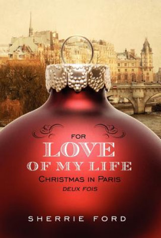 Kniha For Love of My Life: Christmas in Paris Deux Fois Sherrie Ford