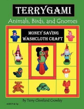 Книга TerryGami, Animals, Birds, and Gnomes Terry Cleveland Crowley