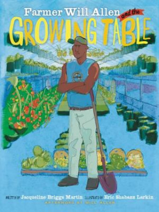 Knjiga Farmer Will Allen and the Growing Table Jacqueline Briggs Martin