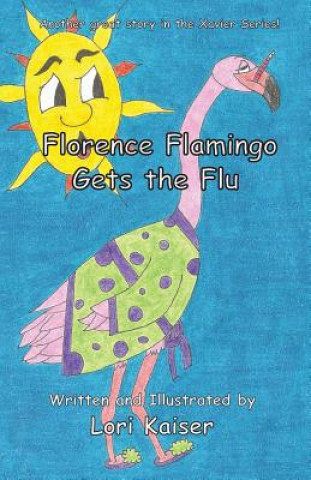 Kniha Florence Flamingo Gets the Flu Lori Kaiser