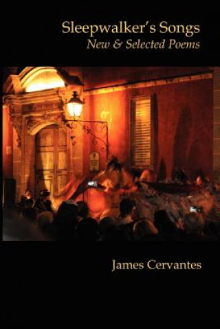 Kniha Sleepwalker's Songs: New & Selected Poems James Cervantes