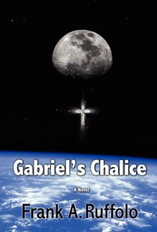 Knjiga Gabriel's Chalice Frank A Ruffolo