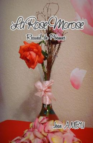 Kniha La Rose Morose: Recueil de Poemes Joan Ambu