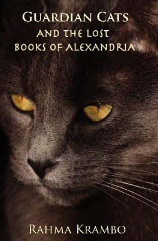 Kniha Guardian Cats and the Lost Books of Alexandria Rahma Krambo