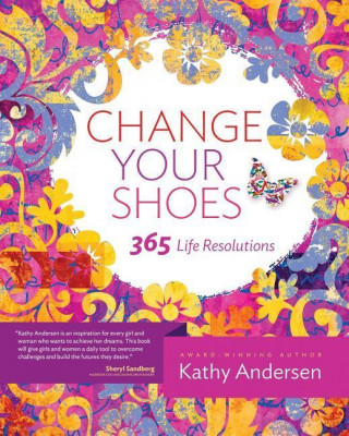 Kniha Change Your Shoes 365 Life Resolutions Kathy Andersen