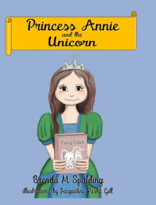 Knjiga Princess Annie and the unicorn Brenda M. Spalding