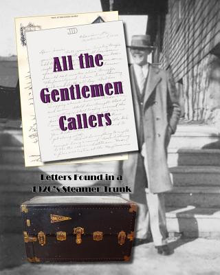 Livre All the Gentlemen Callers: Letters Found in a 1920's Steamer Trunk Judith Thompson Witmer