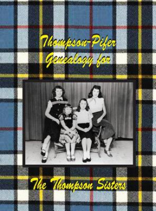 Libro Thompson-Pifer Genealogy for the Thompson Sisters Judith Thompson Witmer