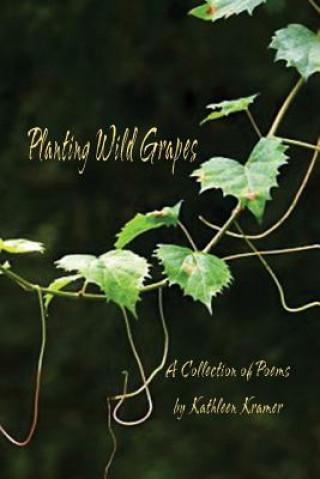 Libro Planting Wild Grapes Kathleen Kramer