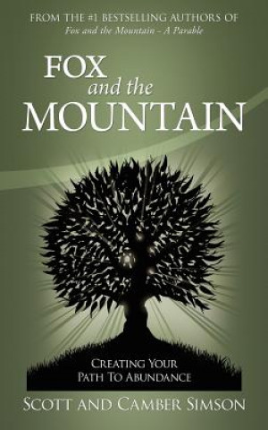 Carte Fox and the Mountain: Creating Your Path to Abundance Scott Simson