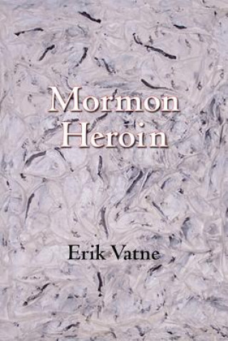 Knjiga Mormon Heroin Erik Vatne