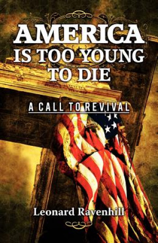 Книга America Is Too Young to Die Leonard Ravenhill