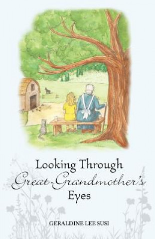 Kniha Looking Through Great-Grandmother's Eyes Geraldine Lee Susi