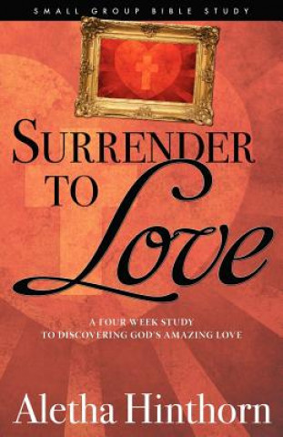 Kniha Surrender to Love Aletha Hinthorn