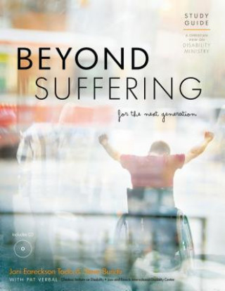 Book Beyond Suffering for the Next Generation Study Guide: A Christian View on Disability Ministry Joni Eareckso Tada