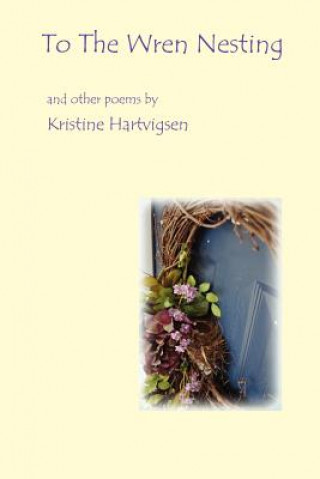 Βιβλίο To the Wren Nesting Kristine Karol Hartvigsen