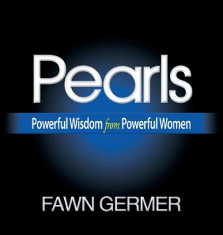 Książka Pearls: Powerful Wisdom from Powerful Women Fawn Germer