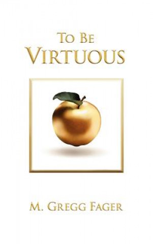 Carte To Be Virtuous, Second Edition M. Gregg Fager