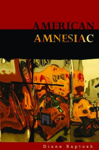 Kniha American Amnesiac Diane Raptosh