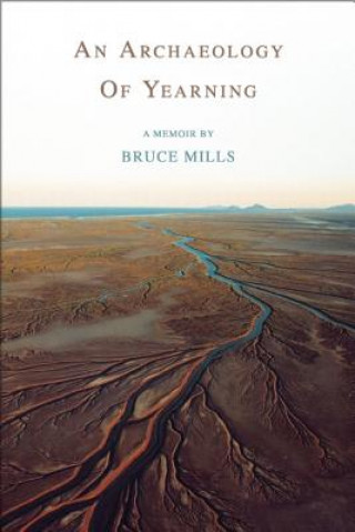 Kniha An Archaeology of Yearning Bruce Mills