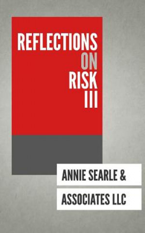 Libro Reflections on Risk III Annie Searle &. Associates LLC