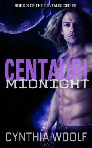 Könyv Centauri Midnight: Book 3 Centauri Series Cynthia Woolf
